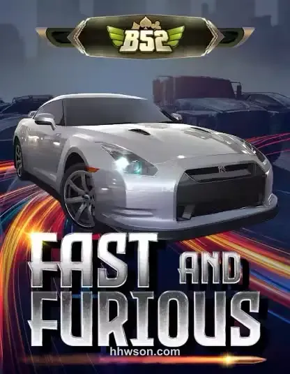 B52 Fast and Furious